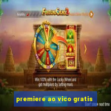 premiere ao vico gratis